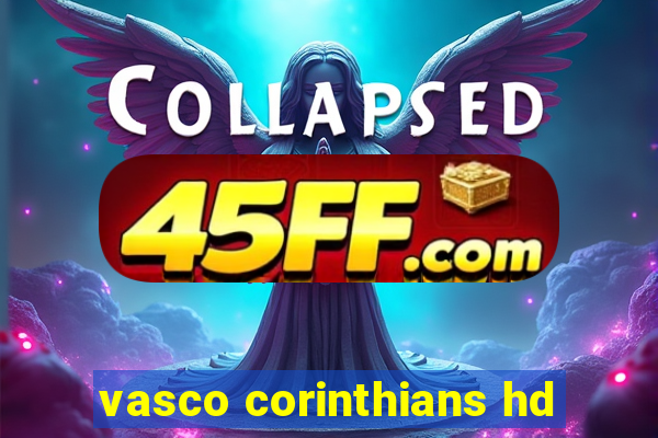 vasco corinthians hd